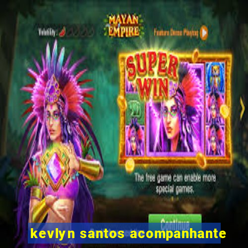 kevlyn santos acompanhante